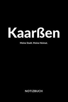 Kaarßen: Notizblock | Notizbuch | DIN A5, 120 Seiten | Liniert, Linien, Lined | Notizen, Termine, Planer, Tagebuch, Organisation | Deine Stadt, Dorf, Region und Heimat (German Edition)