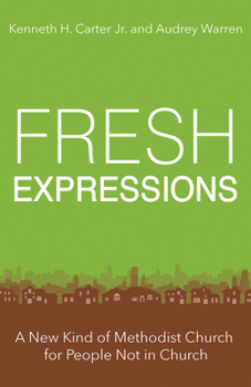 Paperback Fresh Expressions: A New Kind of Methodist Church for People Not in Church Book