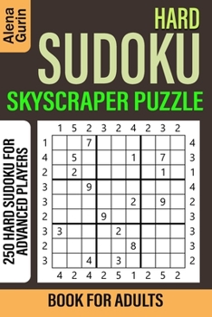 Hard Sudoku Skyscraper Puzzle Book for Adults: 250 Hard Sudoku For Advanced Players