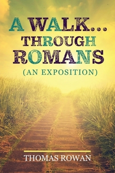 Paperback A Walk...Through Romans: (An Exposition) Book