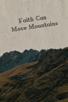 Faith Can Move Mountains: Sermon Notes Journal