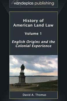 Hardcover History of American Land Law - Volume 1: English Origins and the Colonial Experience Book