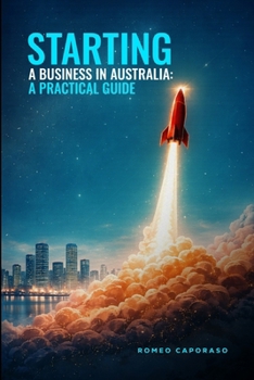 Paperback Starting a Business in Australia: A Practical Guide Book