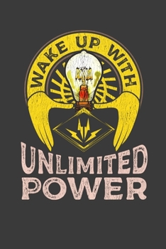 Paperback Wake Up With Unlimited Power: An Electrician's On-the-Go Notebook Book