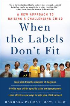 Paperback When the Labels Don't Fit: A New Approach to Raising a Challenging Child Book