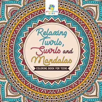 Paperback Relaxing Twirls, Swirls and Mandalas Coloring Book for Teens Book
