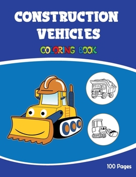 Paperback Construction Vehicles Coloring Book: Funny Construction Coloring Book For Kids, Gift ideas, Dump truck digger and excavator books for toddler boys Book