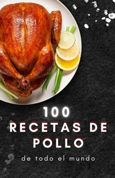 Paperback 100 recetas de pollo de todo el mundo [Spanish] Book