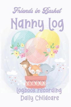 Paperback Balloon Basket Friends Nanny Log: Logbook recording daily childcare Book