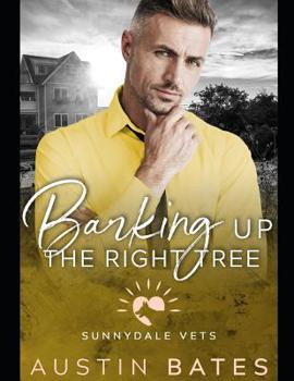 Barking Up The Right Tree - Book #7 of the Sunnydale Vets