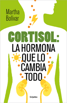 Paperback Cortisol: La Hormona Que Lo Cambia Todo / Cortisol: The Hormone That Changes Everything [Spanish] Book