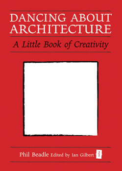 Hardcover Dancing about Architecture: A Little Book of Creativity Book
