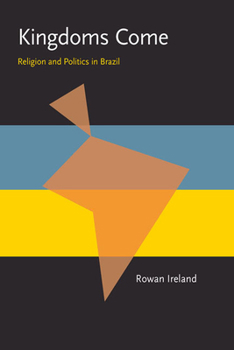 Kingdoms Come: Religion and Politics in Brazil - Book  of the Pitt Latin American Studies