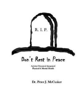 Paperback Don't Rest in Peace: Activity-Oriented, Integrated Physical and Mental Health Book