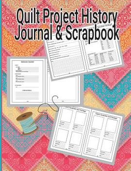 Quilt Project History Journal & Scrapbook: Quilters Notebook, Gift for Quilter, Sewer Presents, Quilt Pattern Graph Paper, Quilters Reference Table, Bed Mattress Sizes Conversion Tables 8.5 X 11 110 p