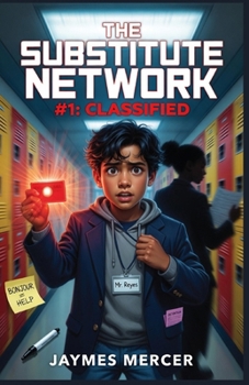 Paperback The Substitute Network #1: Classified: A Middle School Spy Novel Book