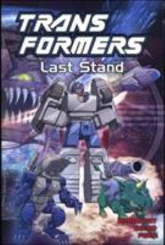 Transformers, Vol. 10: Last Stand - Book #10 of the Transformers US tpb