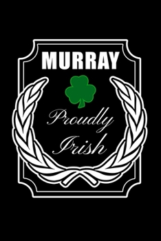 Paperback Murray Proudly Irish: Personalized Notebook Journal With Name Blank Lined Customized Diary Logbook Gifts Book