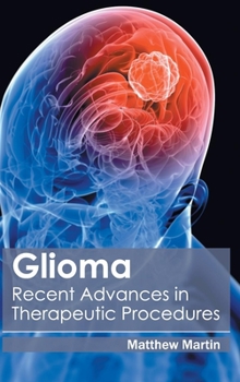 Hardcover Glioma: Recent Advances in Therapeutic Procedures Book