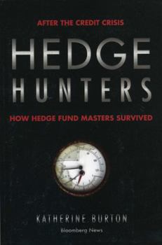 Paperback Hedge Hunters: After the Credit Crisis, How Hedge Fund Masters Survived Book