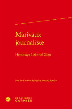 Marivaux Journaliste: Hommage a Michel Gilot