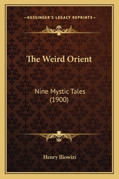 Paperback The Weird Orient: Nine Mystic Tales (1900) Book