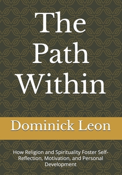 Paperback The Path Within: How Religion and Spirituality Foster Self-Reflection, Motivation, and Personal Development Book