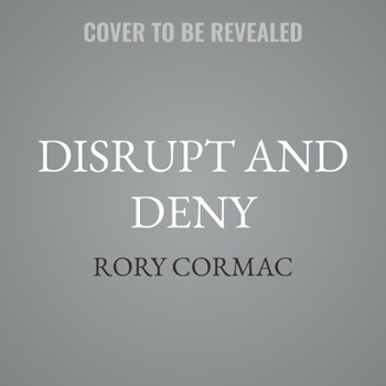 MP3 CD Disrupt and Deny: Spies, Special Forces, and the Secret Pursuit of British Foreign Policy Book
