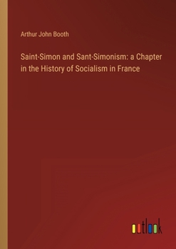 Paperback Saint-Simon and Sant-Simonism: a Chapter in the History of Socialism in France Book