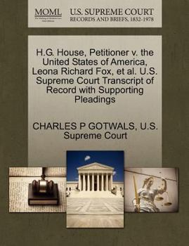 Paperback H.G. House, Petitioner V. the United States of America, Leona Richard Fox, Et Al. U.S. Supreme Court Transcript of Record with Supporting Pleadings Book