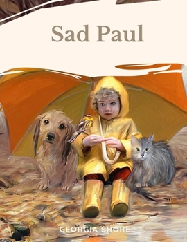 Paperback Sad Paul: Because Life Isn't Always Rainbows & Unicorns Book