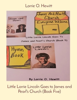 Little Lorrie Lincoln Goes to James and Pearl's Church