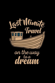 Paperback Last minute travel on the way to a dream: 6x9 Sailing - dotgrid - dot grid paper - notebook - notes Book