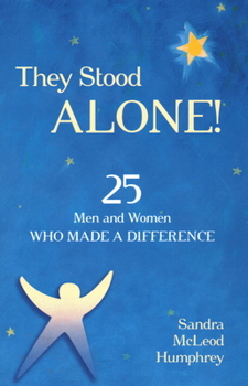 Paperback They Stood Alone!: 25 Men and Women Who Made a Difference Book