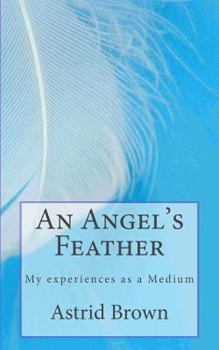 Paperback An Angel's Feather: My experiences as a Medium Book