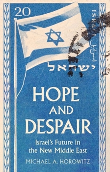 Hardcover Hope and Despair: Israel's Future in the New Middle East Book