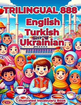 Paperback Trilingual 888 English Turkish Ukrainian Illustrated Vocabulary Book: Colorful Edition Book