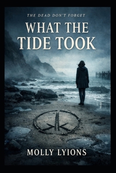 What the Tide Took (Isla Hale Case Files)