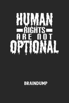 HUMAN RIGHTS ARE NOT OPTIONAL - Braindump: Arbeitsbuch, um Gedanken und Ideen niederzuschreiben - für einen freien Kopf und neue Inspiration! (German Edition)