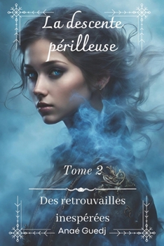 Paperback La descente périlleuse - Tome 2: Des retrouvailles inespérées [French] Book