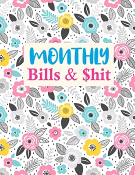 Monthly Bills & $hit: Cute Finance Monthly & Weekly Budget Planner Expense Tracker Bill Organizer Journal Notebook | Budget Planning | Budget Worksheets