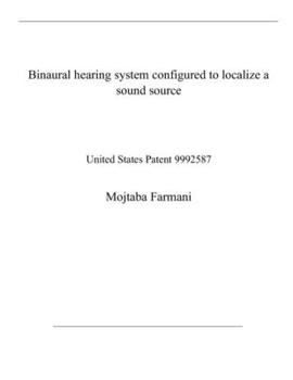 Paperback Binaural hearing system configured to localize a sound source: United States Patent 9992587 Book