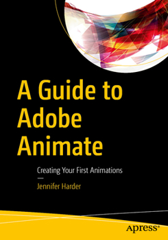 Paperback A Guide to Adobe Animate: Creating Your First Animations Book