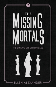 The Missing Mortals - Book #2 of the Dinswood Chronicles