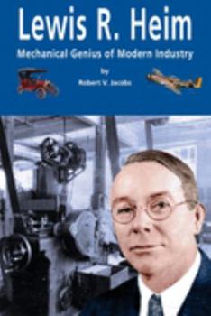 Paperback Lewis R. Heim: Mechanical Genius of Modern Industry Book