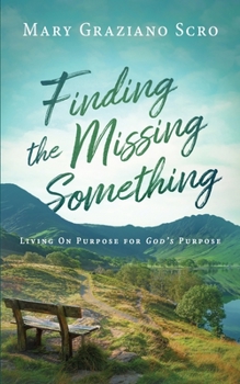 Paperback Finding the Missing Something: Living On Purpose for God's Purpose Book