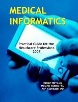 Paperback Medical Informatics: Practical Guide for the Healthcare Professional 2007 Book