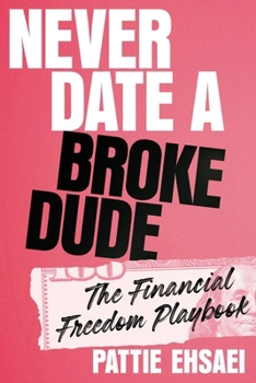 Hardcover Never Date a Broke Dude: The Financial Freedom Playbook Book