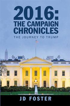 Hardcover 2016: The Campaign Chronicles: The Journey to Trump Book
