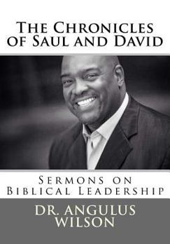 Paperback The Chronicles of Saul and David: Sermons on Biblical Leadership Book